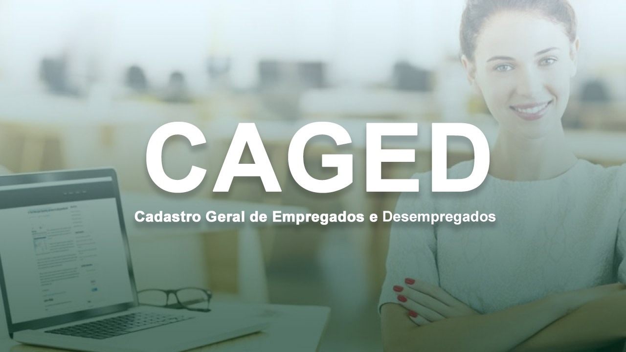 CAGED: Definição obrigatoriedade prazo